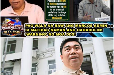 PAG WALA NA RAW ANG MARCOS ADMIN – – SI MATIBAG NAMAN ANG HAHABULIN! ‘WARNING’ NG MGA DDS!